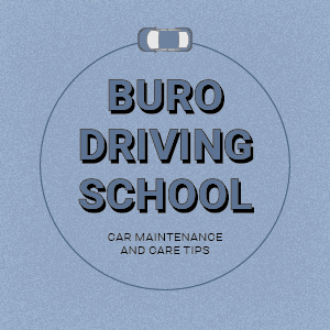 BURO Driving School: Car maintenance and care tips