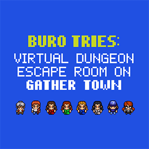 BURO Tries: Virtual dungeon escape room on Gather Town
