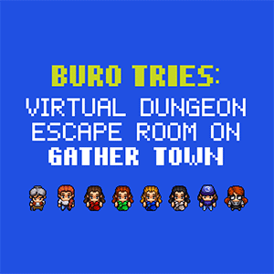 BURO Tries: Virtual dungeon escape room on Gather Town BURO Tries: Virtual dungeon escape room on Gather Town