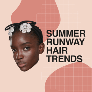 7 Runway hair trends we can't wait to try out this summer