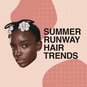 7 Runway hair trends we can't wait to try out this summer 7 Runway hair trends we can't wait to try out this summer
