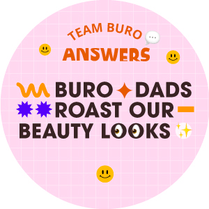 Team BURO Answers (Father's Day edition): Our dads roast our beauty looks