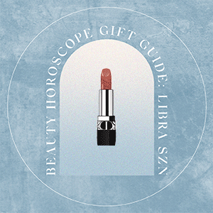 Libra SZN: The perfect beauty gifts for the Venus in your life Libra SZN: The perfect beauty gifts for the Venus in your life