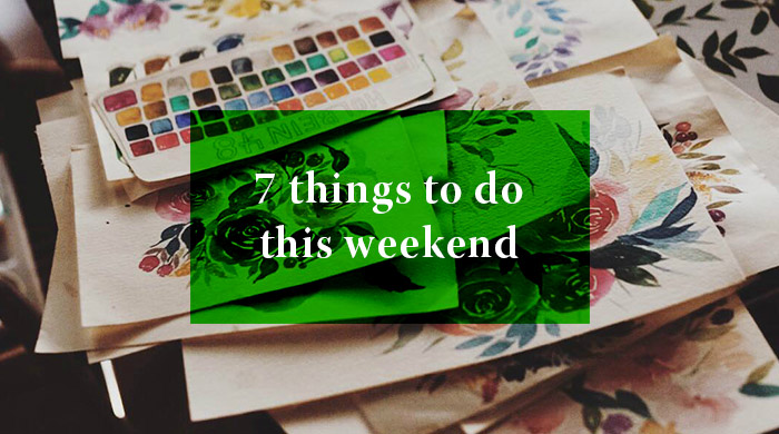 7 Things you can do this weekend: 15 – 16 October 2016