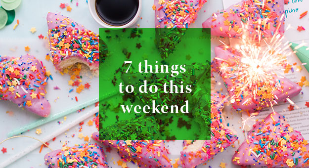 7 Things you can do this weekend: 30—31 December 2017